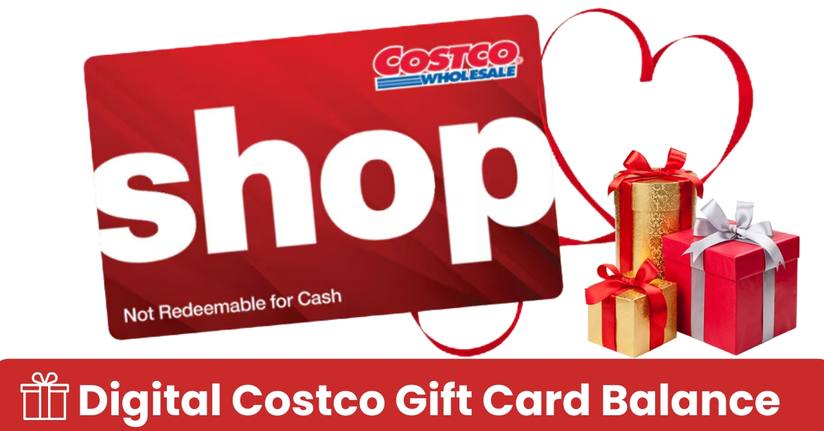 Easy Steps To Know Your Digital Costco Gift Card Balance