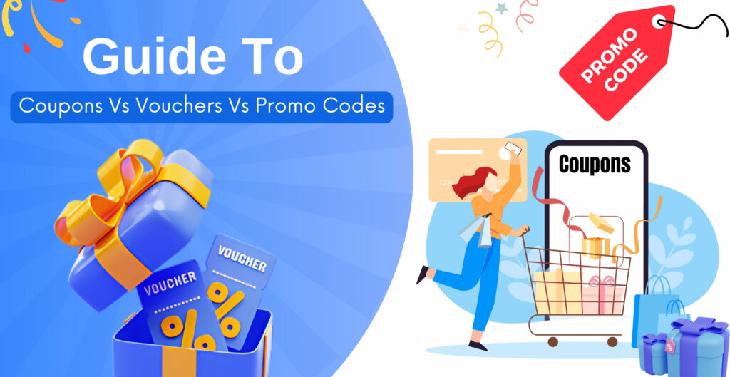 A Guide to Coupons Vs Vouchers Vs Promo Codes